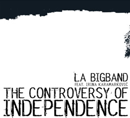 CD Cover THE CONTROVERSITY OF INDEPENDENCE, LA Big Band, Leitung Lois Aichberger